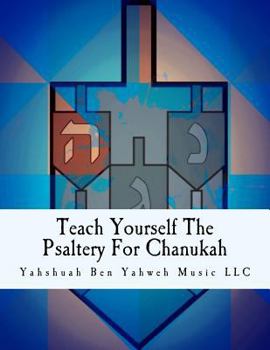 Paperback Teach Yourself The Psaltery For Chanukah: Everything You Need To Know, Including Chanukah Music Scores Book