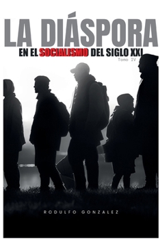 La Diáspora en el Socialismo del Siglo XXI: Tomo IV (Spanish Edition)