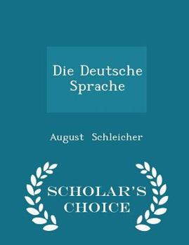 Paperback Die Deutsche Sprache - Scholar's Choice Edition Book