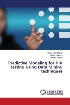 Paperback Predictive Modeling for HIV Testing Using Data Mining techniques Book