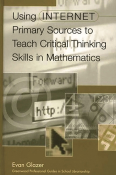 Hardcover Using Internet Primary Sources to Teach Critical Thinking Skills in Mathematics Book