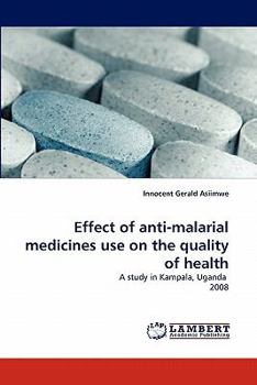 Paperback Effect of Anti-Malarial Medicines Use on the Quality of Health Book