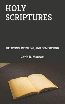 Paperback Holy Scriptures: Uplifting, Inspiring, and Comforting Book