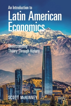 Paperback An Introduction to Latin American Economics: Understanding Theory Through History Book