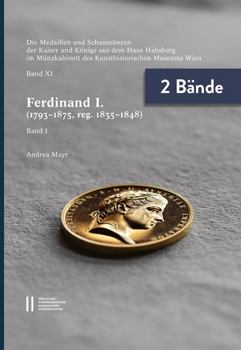 Hardcover Die Medaillen Und Schaumunzen Der Kaiser Und Konige Aus Dem Haus Habsburg Im Munzkabinett Des Kunsthistorischen Museums Wien, Band XI: Ferdinand I. (1 [German] Book