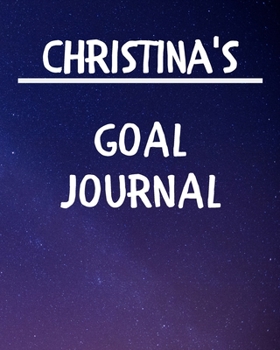 Christina's Goal Journal: 2020 New Year Planner Goal Journal Gift for Christina / Notebook / Diary / Unique Greeting Card Alternative