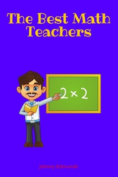 Paperback The Best Math Teachers: : Math Teacher Gift Idea For Men & Women, Promotion, Retirement, Appreciation Book