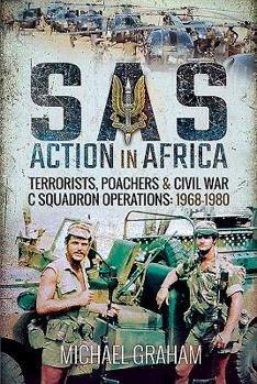 Hardcover SAS Action in Africa: Terrorists, Poachers and Civil War C Squadron Operations: 1968-1980 Book