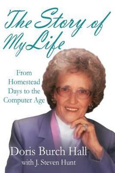 Paperback The Story of My Life: From Homestead Days to the Computer Age Book