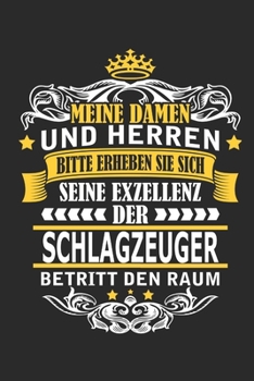 Meine Damen und Herren Bitte erheben Sie sich seine Exzellenz der Schlagzeuger betritt den Raum: Notizbuch mit 110 Seiten
