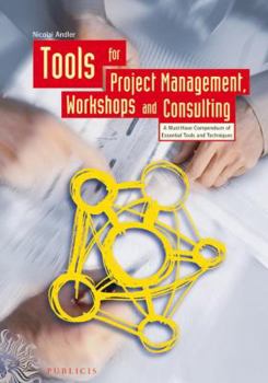 Hardcover Tools for Project Management, Workshops and Consulting: A Must-Have Compendium of Essential Tools and Techniques Book