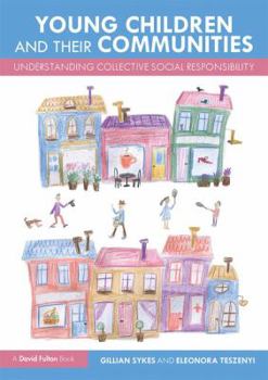 Paperback Young Children and Their Communities: Understanding Collective Social Responsibility Book