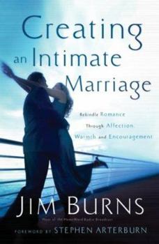 Paperback Creating an Intimate Marriage: Rekindle Romance Through Affection, Warmth and Encouragement Book