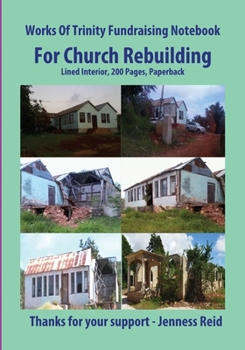Works of Trinity Fundraising Notebook for Church Rebuilding, 7 X 10 in, Lined Interior, 200 Pages Paperback : Executive Size 7 X 10 in Writing Notebook for Church Rebuilding Fund, 200 Lined Pages Pape