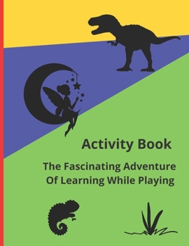Paperback Activity Book: The Fascinating Adventure Of Learning While Playing Book