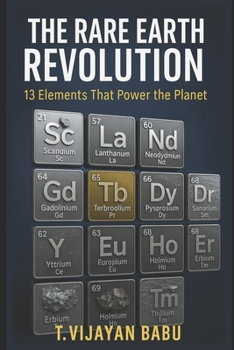 Paperback The Rare Earth Revolution: 13 Elements That Power the Planet Book
