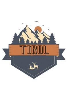 Tirol: Notizbuch DIN A5 Blanko 120 Seiten für Bergliebe Wanderer Berge Gebirge Berg Wandern Geschenkidee Geschenk Geburtstag Weihnachten Reise Journal ... Notizheft Notizblock (German Edition)