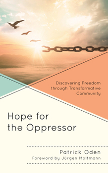 Paperback Hope for the Oppressor: Discovering Freedom Through Transformative Community Book