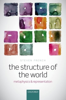 Paperback The Structure of the World: Metaphysics and Representation Book