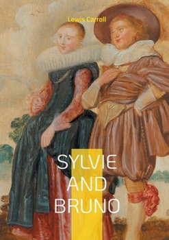 Sylvie and Bruno: Fantasy satire philosophical musings
