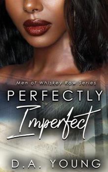 Perfectly Imperfect - Book #4 of the Men of Whiskey Row