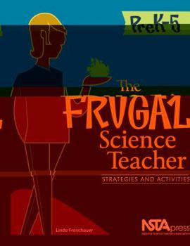 Paperback The Frugal Science Teacher, 6-9: Strategies and Activities Book