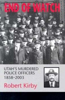 Hardcover End of Watch: Utah's Murdered Police Officers, 1858-2003 Book