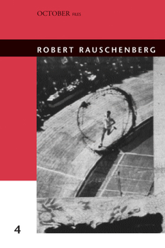 Robert Rauschenberg (October Files) - Book  of the October Files