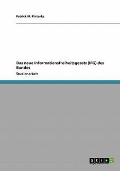Paperback Das neue Informationsfreiheitsgesetz (IFG) des Bundes: Seminararbeit [German] Book