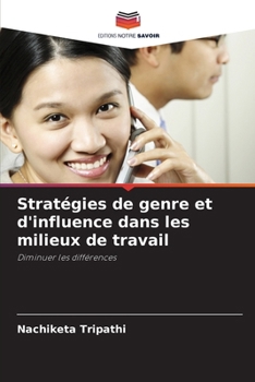 Stratégies de genre et d'influence dans les milieux de travail (French Edition)