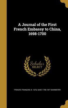 Hardcover A Journal of the First French Embassy to China, 1698-1700 Book