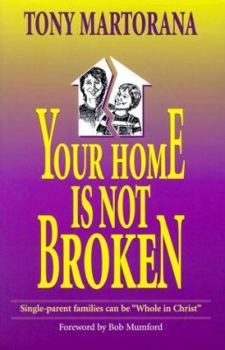 Paperback Your Home is not Broken: Single parents can be "Whole in Christ" Book