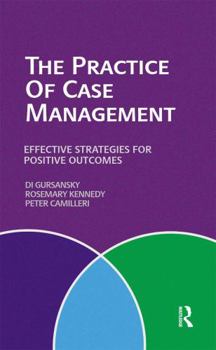 Hardcover The Practice of Case Management: Effective Strategies for Positive Outcomes Book