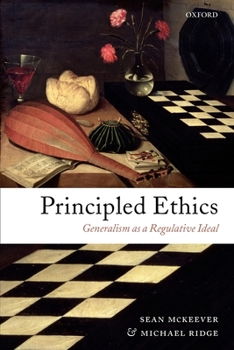 Paperback Principled Ethics: Generalism as a Regulative Ideal Book
