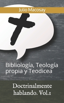 Paperback Doctrinalmente hablando. Vol.1: Bibliolog?a, Teolog?a propia y Teodicea [Spanish] Book