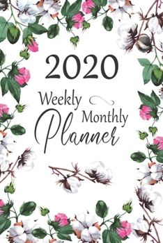 2020 Weekly Monthly Planner: Pretty Cotton Floral Frame Cover:  Daily Agenda:  Weekly Organizer:  Appointments, Reminders, Notes & Goals