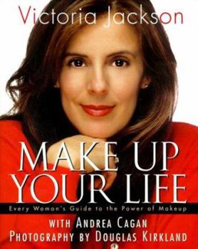 Hardcover Make Up Your Life: Every Woman's Guide to the Power of Makeup Book