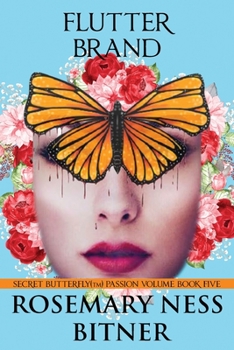 Paperback Flutter Brand: Secret Butterfly Series, Passion Volume, Book Five Book