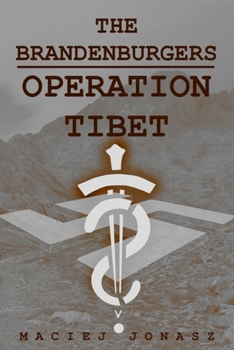 The Brandenburgers: Operation Tibet - Book #1 of the Brandenburgers