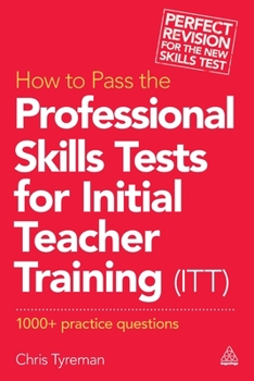 Paperback How to Pass the Professional Skills Tests for Initial Teacher Training (Itt): 1000 + Practice Questions Book