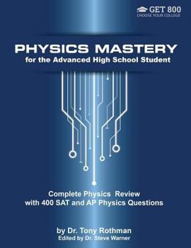 Paperback Physics Mastery for Advanced High School Students: Complete Physics Review with 400 SAT and AP Physics Questions Book