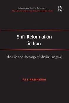 Paperback Shi'i Reformation in Iran: The Life and Theology of Shari'at Sangelaji Book