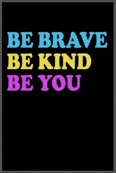 be brave be kind be you !: Notebook Journal for Kids & men , women…. with more than 100 lined page - Composition Size (6*9)