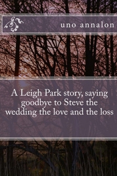 A Leigh Park story, saying goodbye to Steve the wedding the love and the loss