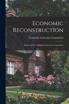 Paperback Economic Reconstruction; Report of the Columbia University Commission Book