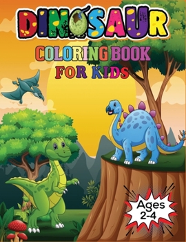 Paperback Dinosaur Coloring Book For Kids Ages 2-4: Cute and Funnny Dinosaur Coloring Book for Kids & Toddlers Book