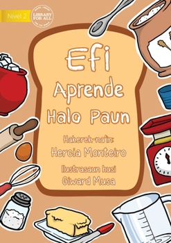 Paperback Efi Learns To Bake Bread - Efi Aprende halo Paun [Tetum] Book