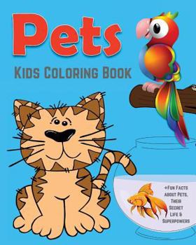 Paperback Pets Kids Coloring Book +Fun Facts about Pets, Their Secret Life & Superpowers: Children Activity Book for Boys & Girls Age 4-8 with Fun Coloring Page Book