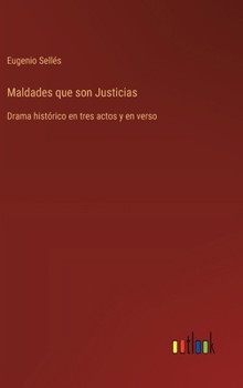 Hardcover Maldades que son Justicias: Drama histórico en tres actos y en verso [Spanish] Book