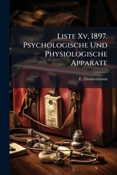Paperback Liste Xv, 1897. Psychologische Und Physiologische Apparate [German] Book
